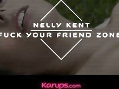 Karups - Nelly Kent Fucked Out Of The Friend Zone